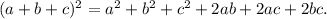 (a+b+c)^2=a^2+b^2+c^2+2ab+2ac+2bc.