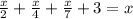 \frac{x}{2} + \frac{x}{4}+\frac{x}{7} +3=x