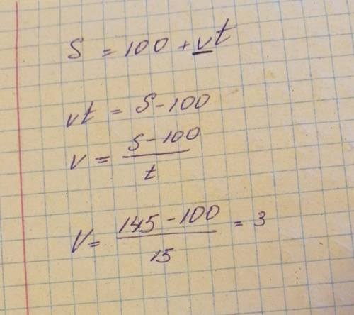 Найдите по формуле s = 100 + vt скорость v, если s = 145 км, t = 15 ч.