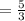 =\frac{5}{3}