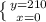 \left \{ {{y=210} \atop {x=0}} \right.