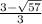 \frac{3 - \sqrt{57} }{3}