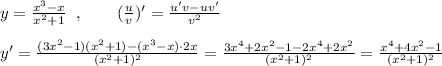 y=\frac{x^3-x}{x^2+1}\; \; ,\qquad (\frac{u}{v})'=\frac{u'v-uv'}{v^2}\\\\y'=\frac{(3x^2-1)(x^2+1)-(x^3-x)\cdot 2x}{(x^2+1)^2}=\frac{3x^4+2x^2-1-2x^4+2x^2}{(x^2+1)^2}=\frac{x^4+4x^2-1}{(x^2+1)^2}