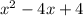 {x}^{2} - 4x + 4