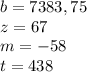 b=7383,75\\z=67\\m=-58\\t=438