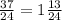 \frac{37}{24} = 1\frac{13}{24}