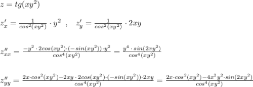 z=tg(xy^2)\\\\z'_{x}=\frac{1}{cos^2(xy^2)}\cdot y^2\; \; ,\; \; \; z'_{y}=\frac{1}{cos^2(xy^2)}\cdot 2xy\\\\\\z''_{xx}=\frac{-y^2\, \cdot \, 2cos(xy^2)\cdot (-sin(xy^2))\cdot y^2}{cos^4(xy^2)}=\frac{y^4\, \cdot \, sin(2xy^2)}{cos^4(xy^2)}\\\\\\z''_{yy}=\frac{2x\cdot cos^2(xy^2)-2xy\, \cdot \, 2cos(xy^2)\cdot (-sin(xy^2))\cdot 2xy}{cos^4(xy^2)}=\frac{2x\cdot cos^2(xy^2)-4x^2y^2\cdot sin(2xy^2)}{cos^4(xy^2)}