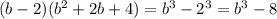 (b-2)(b^2+2b+4)=b^3-2^3=b^3-8