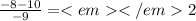 \frac{-8-10}{-9} = 2