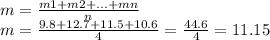 m=\frac{m1+m2+...+mn}{n}\\ m=\frac{9.8+12.7+11.5+10.6}{4} =\frac{44.6}{4} =11.15