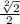 \frac{\sqrt[2]{2} }{2}