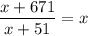 \displaystyle \frac{x+671}{x+51} = x