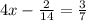 4x - \frac{2}{14} = \frac{3}{7} \\