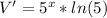 V'=5^{x}*ln(5)