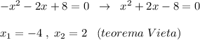 -x^2-2x+8=0\; \; \to \; \; x^2+2x-8=0\\\\x_1=-4\; ,\; x_2=2\; \; \; (teorema\; Vieta)