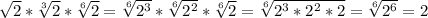 \sqrt{2}*\sqrt[3]{2}*\sqrt[6]{2}=\sqrt[6]{2^{3} } *\sqrt[6]{2^{2} }*\sqrt[6]{2}= \sqrt[6]{2^{3}*2^{2}*2} =\sqrt[6]{2^{6} }=2