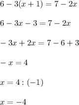 6-3(x+1)=7-2x\\\\6-3x-3=7-2x\\\\-3x+2x=7-6+3\\\\-x=4\\\\x=4:(-1)\\\\x=-4