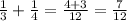 \frac13+\frac14=\frac{4+3}{12}=\frac7{12}