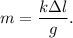 m = \dfrac{k\Delta l}{g}.