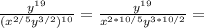 \frac{y^{19}}{(x^{2/5}y^{3/2})^{10}}=\frac{y^{19}}{x^{2*10/5}y^{3*10/2}}=