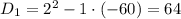 D_1=2^2-1\cdot(-60)=64