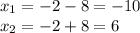 x_1=-2-8=-10\\x_2=-2+8=6