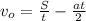 v_o = \frac{S}{t} - \frac{at}{2}