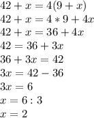 42+x=4(9+x)\\42+x=4*9+4x\\42+x=36+4x\\42=36+3x\\36+3x=42\\3x=42-36\\3x=6\\x=6:3\\x=2