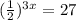 (\frac{1}{2})^{3x}=27