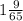 1\frac{9}{65}