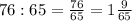 76:65=\frac{76}{65}=1\frac{9}{65}