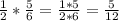 \frac{1}{2}*\frac{5}{6}=\frac{1*5}{2*6}=\frac{5}{12}