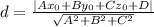 d = \frac{|Ax_0+By_0+Cz_0+D|}{\sqrt{A^2+B^2+C^2}}