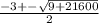 \frac{-3+-\sqrt{9+21600} }{2}