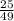 \frac{25}{49}