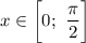 x \in \bigg[0; \ \dfrac{\pi}{2} \bigg]