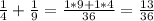 \frac{1}{4} +\frac{1}{9}=\frac{1*9+1*4}{36}=\frac{13}{36}