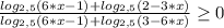 \frac{log_{2,5 }(6*x-1)+log_{2,5} (2-3*x) }{log_{2,5}(6*x-1)+log_{2,5}(3-6*x)} \geq 0