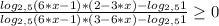 \frac{log_{2,5 }(6*x-1)*(2-3*x) -log_{2,5 }1}{log_{2,5}(6*x-1)*(3-6*x)-log_{2,5 }1} \geq 0