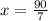 x = \frac{90}{7}