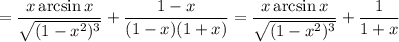 =\dfrac{x\arcsin x}{\sqrt{(1 - x^{2})^{3}}} + \dfrac{1 - x}{(1 - x)(1 + x)} = \dfrac{x\arcsin x}{\sqrt{(1 - x^{2})^{3}}} + \dfrac{1}{1 + x}