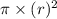 \pi \times (r)^2