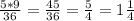 \frac{5*9}{36}=\frac{45}{36}=\frac{5}{4}=1\frac{1}{4}