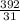 \frac{392}{31}