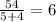 \frac{54}{5+4}=6