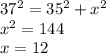 37^{2} =35^{2} +x^{2} \\x^{2} =144\\x=12