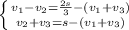 \left \{ {{v_{1}-v_{2}=\frac{2s}{3}-(v_{1}+v_{3}) } \atop {v_{2}+v_{3}=s-(v_{1}+v_{3})}} \right.