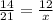 \frac{14}{21} = \frac{12}{x}