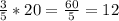 \frac{3}{5} * 20 = \frac{60}{5} =12