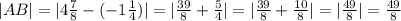 |AB|=|4\frac{7}{8}-(-1\frac{1}{4})|=|\frac{39}{8}+\frac{5}{4}|=|\frac{39}{8}+\frac{10}{8}|=|\frac{49}{8}|= \frac{49}{8}